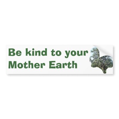 Be kind to your Mother Earth, Tree bumper sticker by dcmeyer