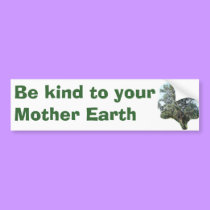 Be kind to your Mother Earth, Tree bumper sticker bumper stickers