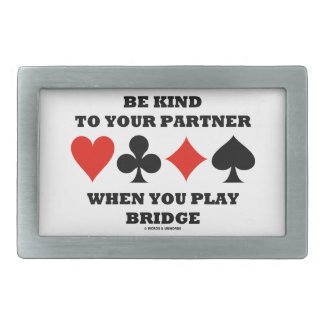Be Kind To Your Partner When You Play Bridge Rectangular Belt Buckle