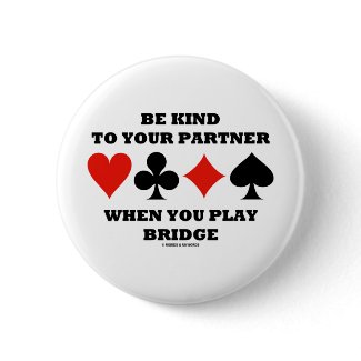 Be Kind To Your Partner When You Play Bridge button