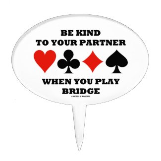 Be Kind To Your Partner When You Play Bridge Cake Toppers