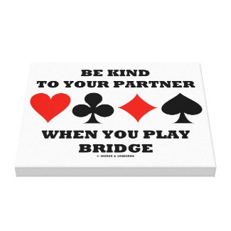 Be Kind To Your Partner When You Play Bridge Canvas Prints