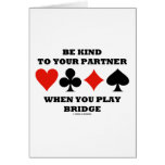 Be Kind To Your Partner When You Play Bridge Greeting Card
