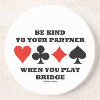 Be Kind To Your Partner When You Play Bridge Drink Coasters