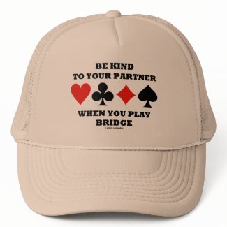 Be Kind To Your Partner When You Play Bridge hat