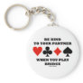 Be Kind To Your Partner When You Play Bridge Key Chains