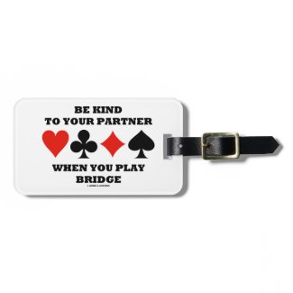 Be Kind To Your Partner When You Play Bridge Bag Tags