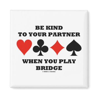 Be Kind To Your Partner When You Play Bridge Refrigerator Magnet by wordsunwords