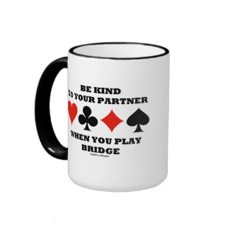 Be Kind To Your Partner When You Play Bridge mug