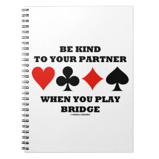 Be Kind To Your Partner When You Play Bridge Spiral Notebook