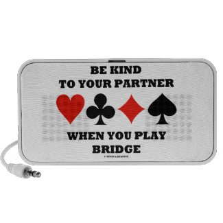 Be Kind To Your Partner When You Play Bridge Travel Speakers