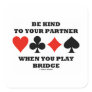 Be Kind To Your Partner When You Play Bridge Sticker