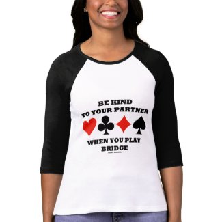 Be Kind To Your Partner When You Play Bridge shirt