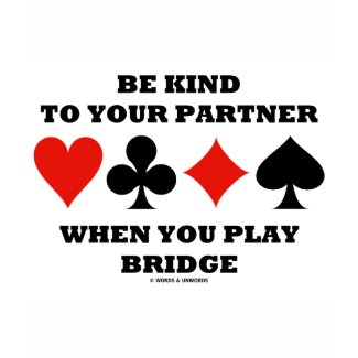 Be Kind To Your Partner When You Play Bridge shirt
