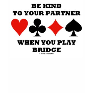 Be Kind To Your Partner When You Play Bridge shirt