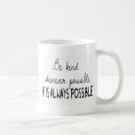 Be kind whenever possible mug