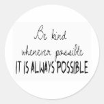 Be kind whenever possible round stickers