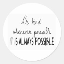 Be kind whenever possible round stickers