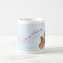 Be Like A Butterfly Mug mugs