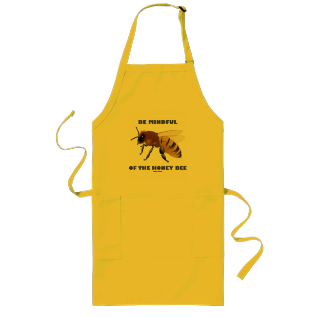Be Mindful Of The Honey Bee (Apiarist Attitude) Long Apron