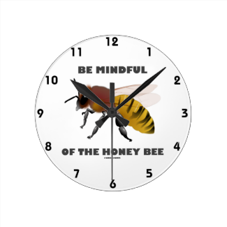 Be Mindful Of The Honey Bee (Apiarist Attitude) Round Wall Clock