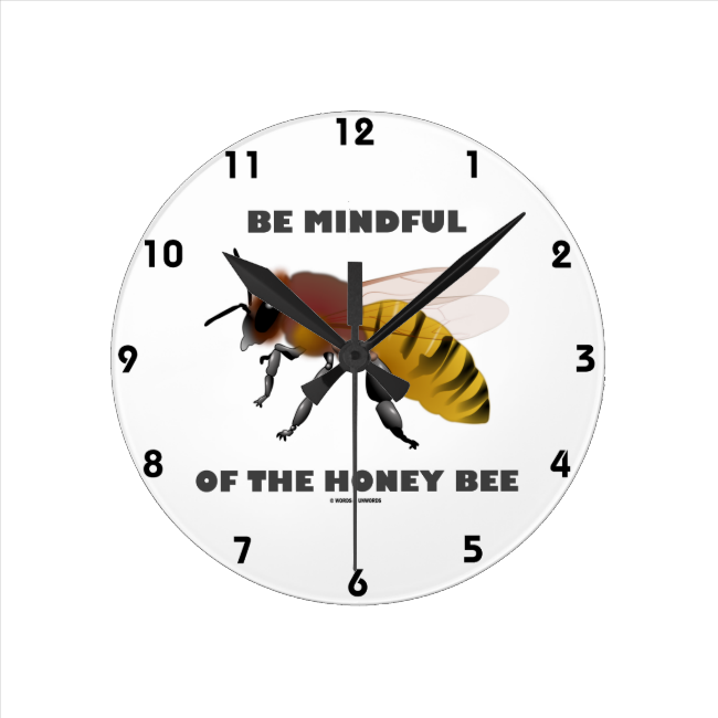 Be Mindful Of The Honey Bee (Apiarist Attitude) Round Wall Clock