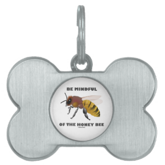 Be Mindful Of The Honey Bee (Apiarist Attitude) Pet Tags