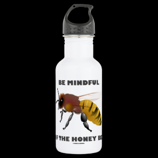 Be Mindful Of The Honey Bee (Apiarist Attitude) 18oz Water Bottle