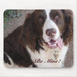 Be Mine!  All The Time! Mousepads