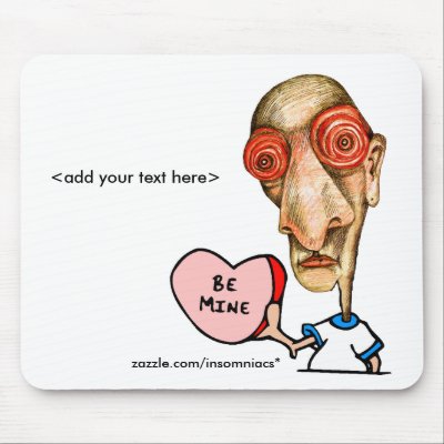Be+Mine Insomniac Mouse Pads by Insomniacs