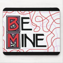 Be Mine mousepads by dndartstudio Be Mine mousepads