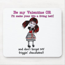 Be Mine Or Else Mouse Pads