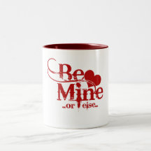 Be Mine Valentines Day Humor Coffee Mug