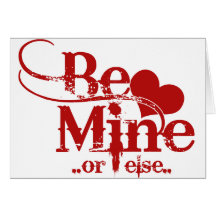 Be Mine Valentines Day Humor Greeting Cards