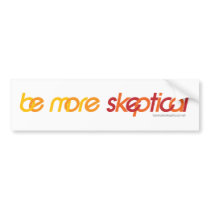 Be More Skeptical Bumper Sticker bumper stickers by Bemoreskeptical Be More Skeptical Bumper Sticker bumper stickers