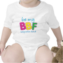 Be My BBF Baby Belles Friend! T Shirts
