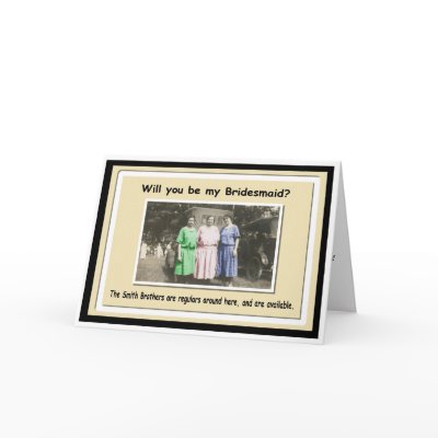Be my Bridesmaid, with options? - FUNNY Card by tomrent