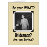 Be my Bridesman? Greeting Cards