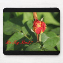 Be My Bud? Mousepad by pattirm1 Be My Bud? Mousepad