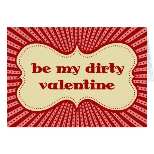 Be My Dirty Valentine Card Zazzle