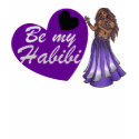 Be My Habibi Belly Dancer t-shirts
