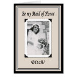 Be my Maid of Honor, Bitch? Cards
