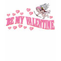 Be My Valentine T-shirts and Gifts shirt