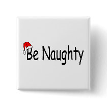 Be Naughty buttons