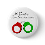 Be Naughty Save Santa The Trip Handcuffs Button