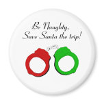 Be Naughty Save Santa The Trip Handcuffs magnets