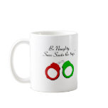 Be Naughty Save Santa The Trip Handcuffs Mug