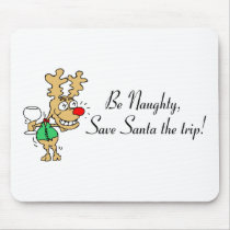 Be Naughty Save Santa The Trip Reindeer mousepads