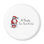 Be Naughty Save Santa The Trip Santa Magnet