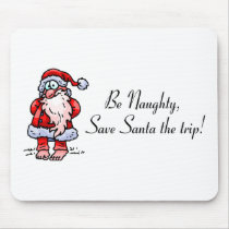 Be Naughty Save Santa The Trip Santa mousepads